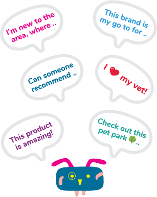 Quote bubbles showing what you can discuss on purrch: recommended pet products, the best cat food brands, top dog food brands, sistainable pet products, eco friendly dog toys, pet friendly hotels, dog parks near me, best veteranarians near me and so much more.